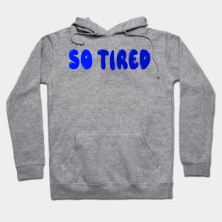 So tired Hoodie